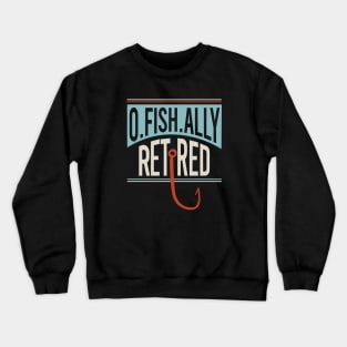 Fishing Retirement Ofishally Retired Crewneck Sweatshirt